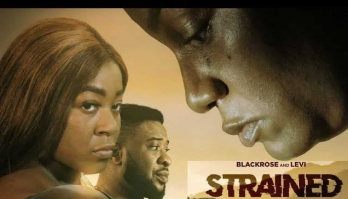STRAINED - NOLLYWOOD MOVIE REVIEW