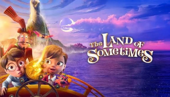 THE LAND OF SOMETIMES-ANIMATED MOVIE REVIEW