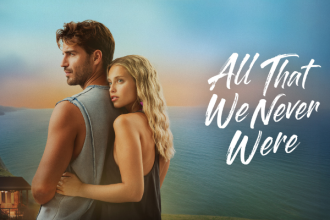 ALL THAT WE NEVER WERE-HOLLYWOOD MOVIE REVIEW
