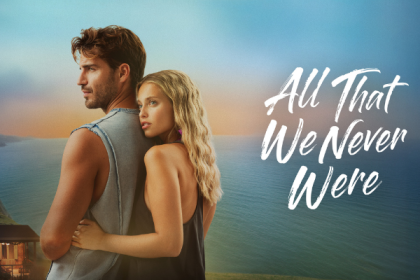 ALL THAT WE NEVER WERE-HOLLYWOOD MOVIE REVIEW