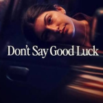 DON’T SAY GOODLUCK-HOLLYWOOD MOVIE REVIEW