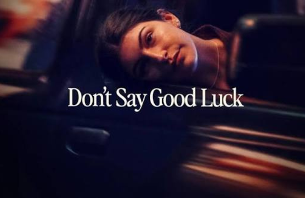 DON’T SAY GOODLUCK-HOLLYWOOD MOVIE REVIEW