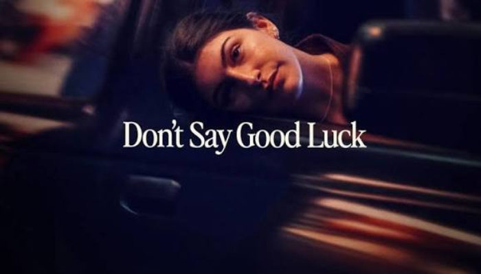 DON’T SAY GOODLUCK-HOLLYWOOD MOVIE REVIEW