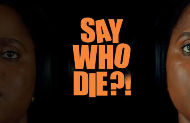 SAY WHO DIE-NOLLYWOOD MOVIE REVIEW